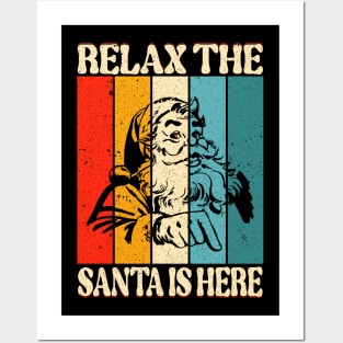 Relax The Santa Is Here Posters and Art